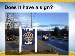 District Grants Management Seminar Page 12
Does it have a sign?
 