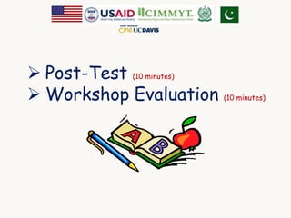  Post-Test (10 minutes) 
 Workshop Evaluation (10 minutes) 
 