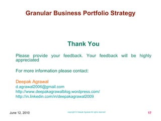 Thank You Please provide your feedback. Your feedback will be highly appreciated For more information please contact: Deepak Agrawal [email_address] http://www.deepakagrawalblog.wordpress.com/ http://in.linkedin.com/in/deepakagrawal2009 
