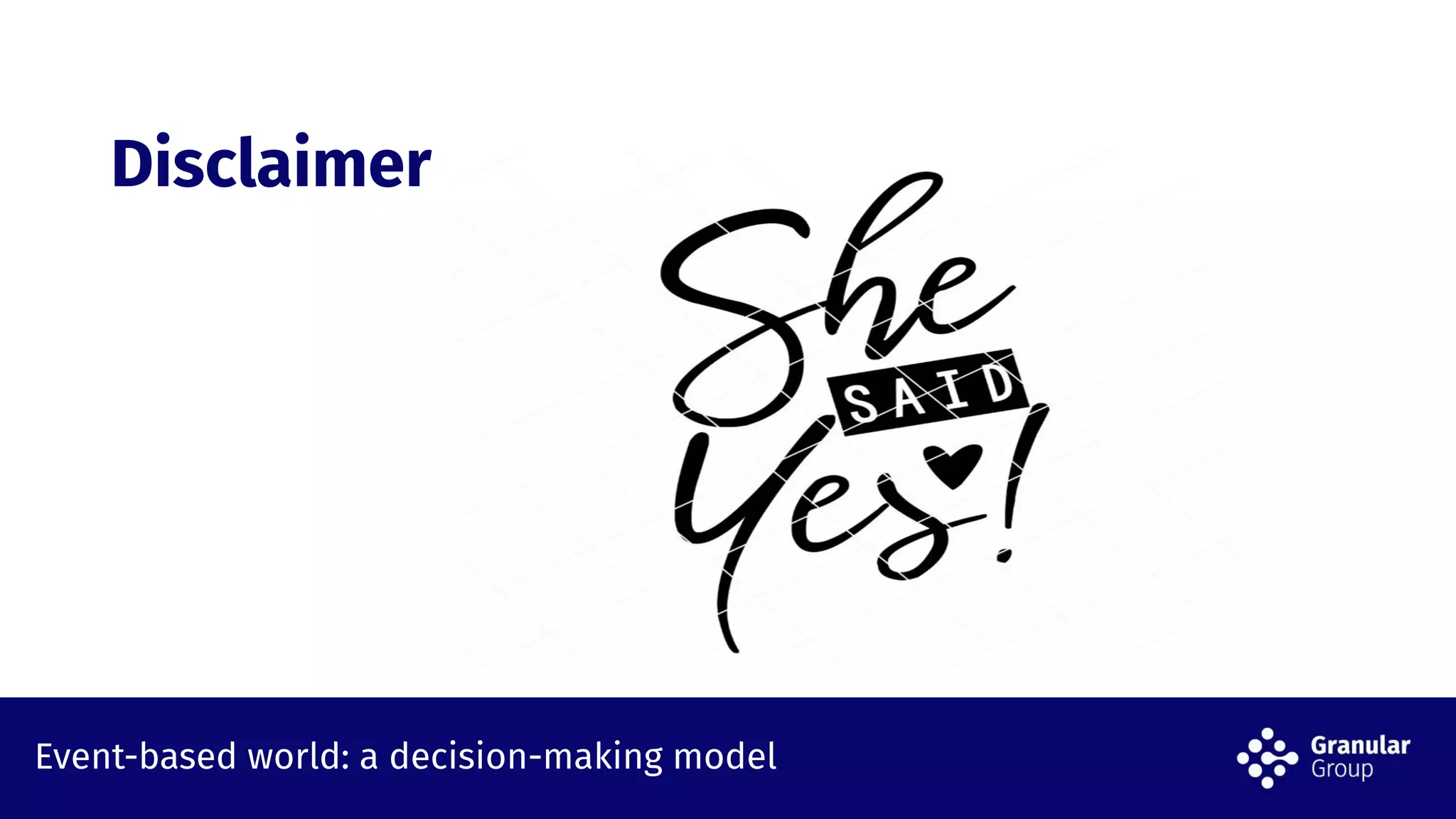 Event-based world: a decision-making model
Disclaimer
 