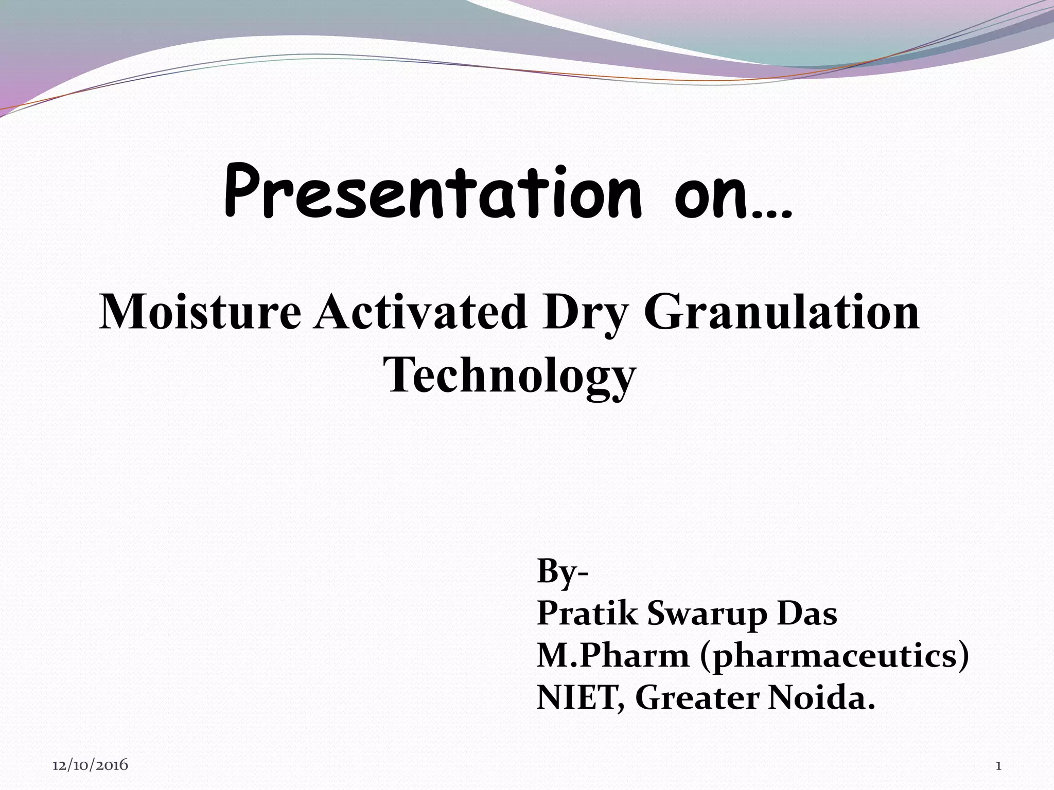 Moisture Activated Dry Granulation Technology | PPTX