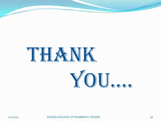 THANK
               YOU….
1/27/2013    SATARA COLLEGE OF PHARMACY, SATARA.   56
 