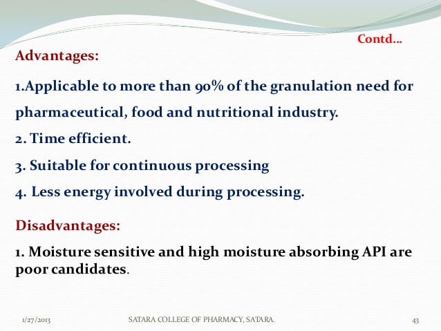 Contd…Advantages:1.Applicable to more than 90% of the granulation need forpharmaceutical, food and nutritional industry.2....
