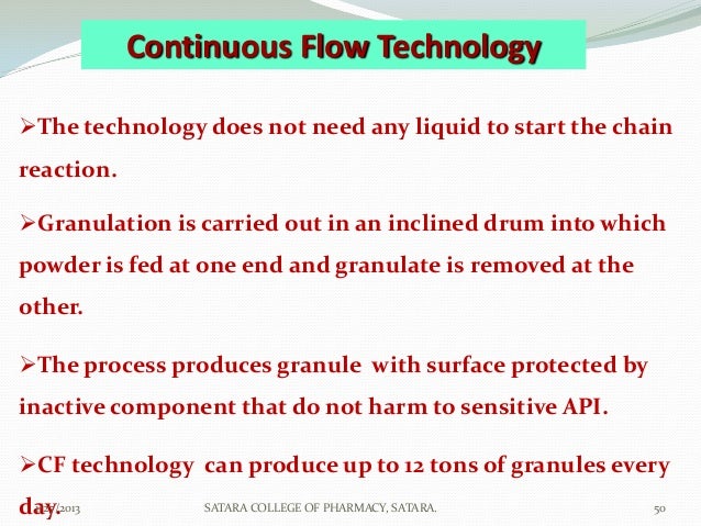 Continuous Flow TechnologyThe technology does not need any liquid to start the chainreaction.Granulation is carried out ...