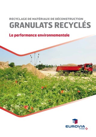 RECYCLAGE DE MATÉRIAUX DE DÉconstruction

Granulats recyclés
La performance environnementale

 