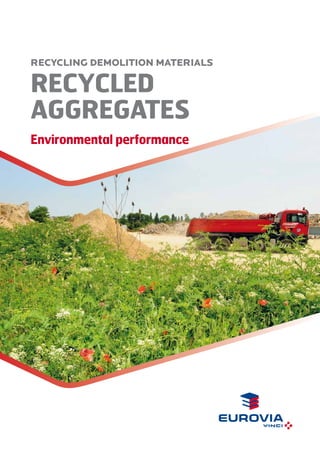 RECYCLING DEMOLITION Materials

RECYCLED
AGGREGATES
Environmental performance

 