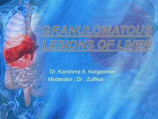 Dr. Karishma A. Korgaonker
Moderator : Dr . Zulfikar
 