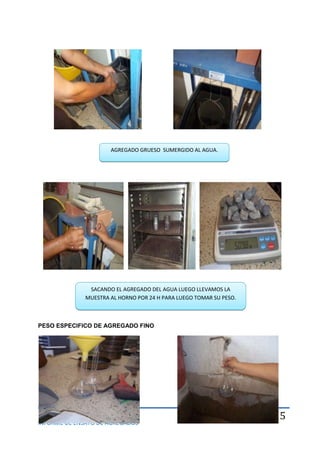 INFORME DE ENSAYO DE AGREGADOS
15
PESO ESPECIFICO DE AGREGADO FINO
AGREGADO GRUESO SUMERGIDO AL AGUA.
SACANDO EL AGREGADO DEL AGUA LUEGO LLEVAMOS LA
MUESTRA AL HORNO POR 24 H PARA LUEGO TOMAR SU PESO.
 