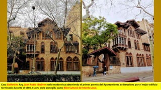 Casa Golferichs Arq. Joan Rubió i Bellver estilo modernista obteniendo el primer premio del Ayuntamiento de Barcelona por el mejor edificio
terminado durante el 1901. Es una obra protegida como Bien Cultural de Interés Local.
 