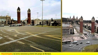 Plaza de España y las torres venecianas ya dentro del parque de Montjuic.
 