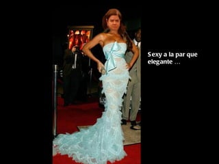 Sexy a la par que elegante … 