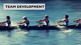 TEAM DEVELOPMENT
 