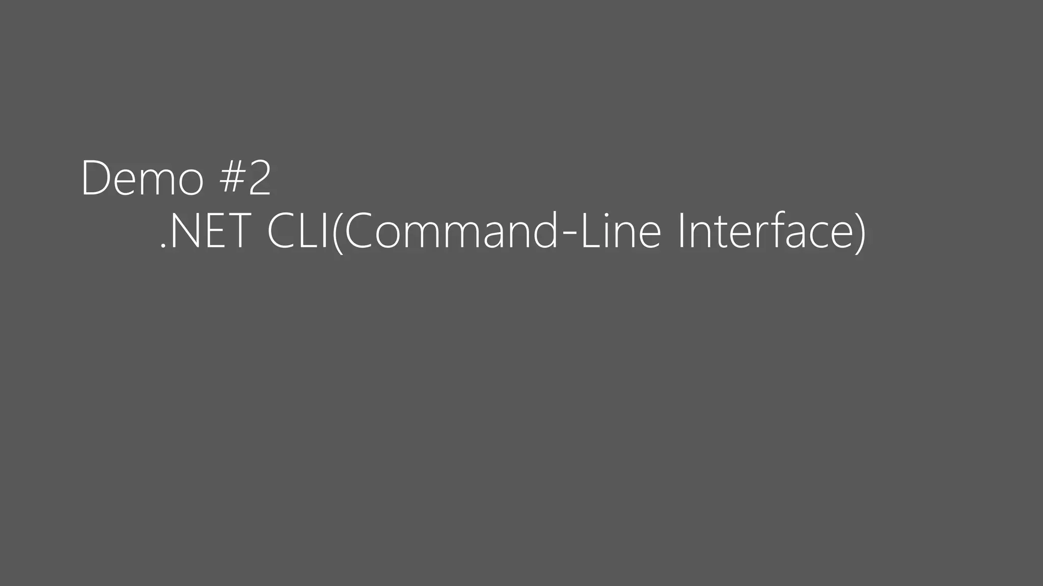 Demo #2
.NET CLI(Command-Line Interface)
 
