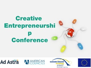 Creative
Entrepreneurshi
p
Conference
 