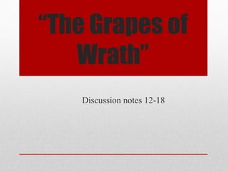 “The Grapes of 
Wrath” 
Discussion notes 12-18 
 