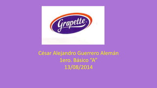 César Alejandro Guerrero Alemán
1ero. Básico “A”
13/08/2014
 
