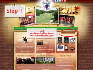 Visit
www.GrapevineChamber.org
and click on Member Login
 