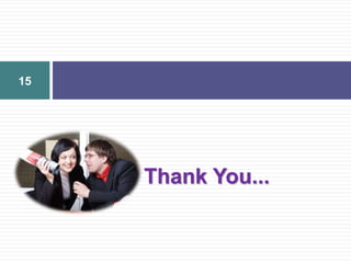 Thank You...
15
 