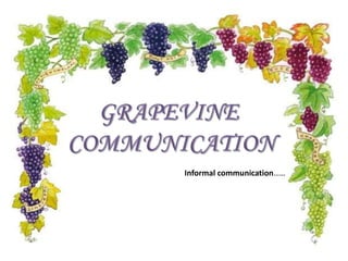 Informal communication……
 