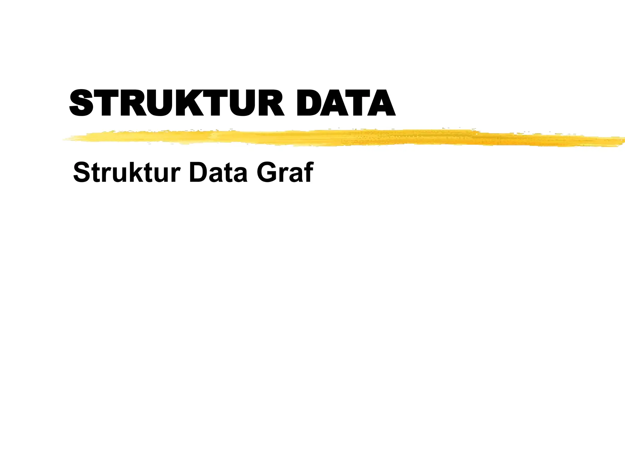 STRUKTUR DATA
Struktur Data Graf
 
