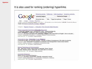 Appetizer
It is also used for ranking (ordering) hyperlinks
 