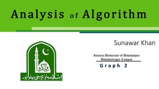 Sunawar Khan
Islamia University of Bahawalpur
Bahawalnagar Campus
Analysis o f Algorithm
 