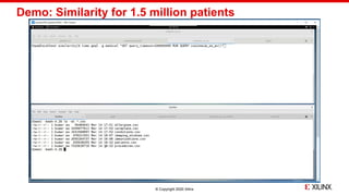 © Copyright 2020 Xilinx
Demo: Similarity for 1.5 million patients
 