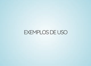 EXEMPLOSDEUSO
 