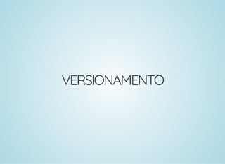 VERSIONAMENTO
 