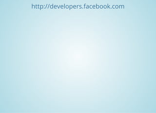 http://developers.facebook.com
 