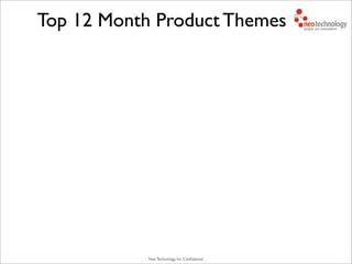 Neo Technology, Inc Conﬁdential
Top 12 Month Product Themes
 