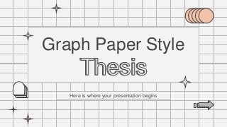 Here is where your presentation begins
Graph Paper Style
 