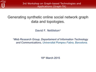 3rd Workshop on Graph-based Technologies and
Applications (Graph-TA)
UPC, Barcelona
 