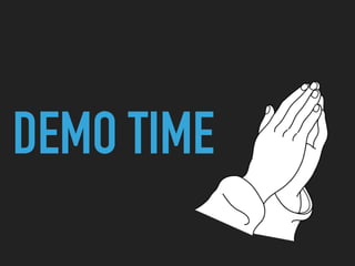DEMO TIME
 