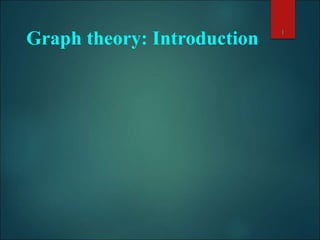 Graph theory: Introduction
1
 