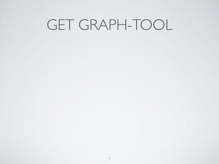 GET GRAPH-TOOL
7
 