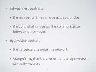 MY CHOICE
• Centrality measures - Closeness centrality
• Get the products are easier to all other products.
31
 