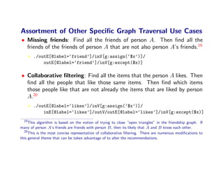 Assortment of Other Speciﬁc Graph Traversal Use Cases
• Missing friends: Find all the friends of person A. Then ﬁnd all th...