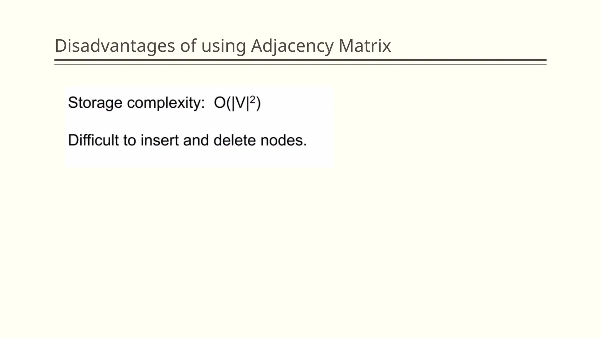 Disadvantages of using Adjacency Matrix
 