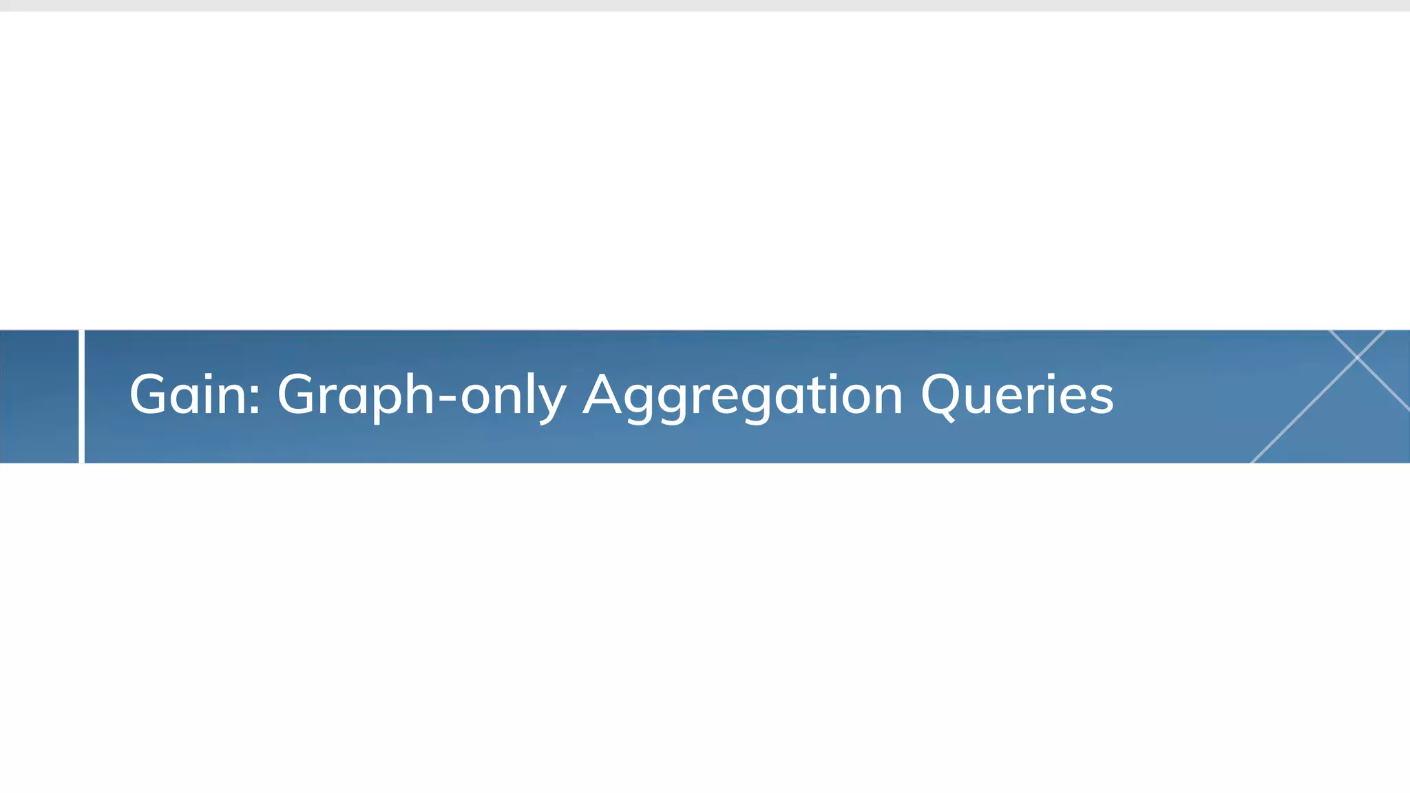 Gain: Graph-only Aggregation Queries
 