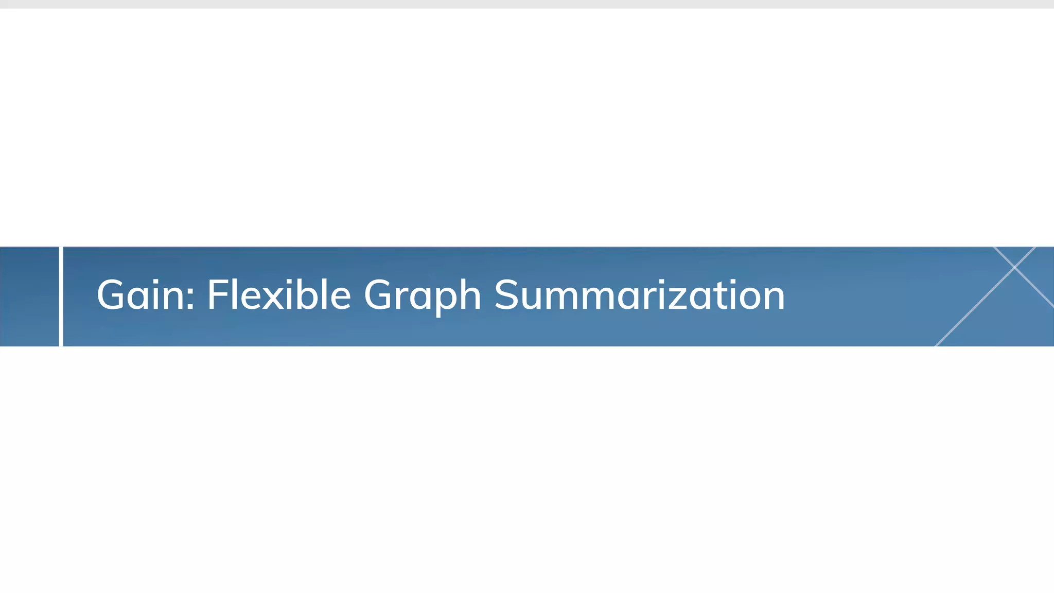 Gain: Flexible Graph Summarization
 