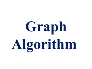 Graph
Algorithm
 