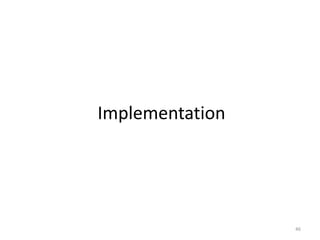 Implementation
46
 