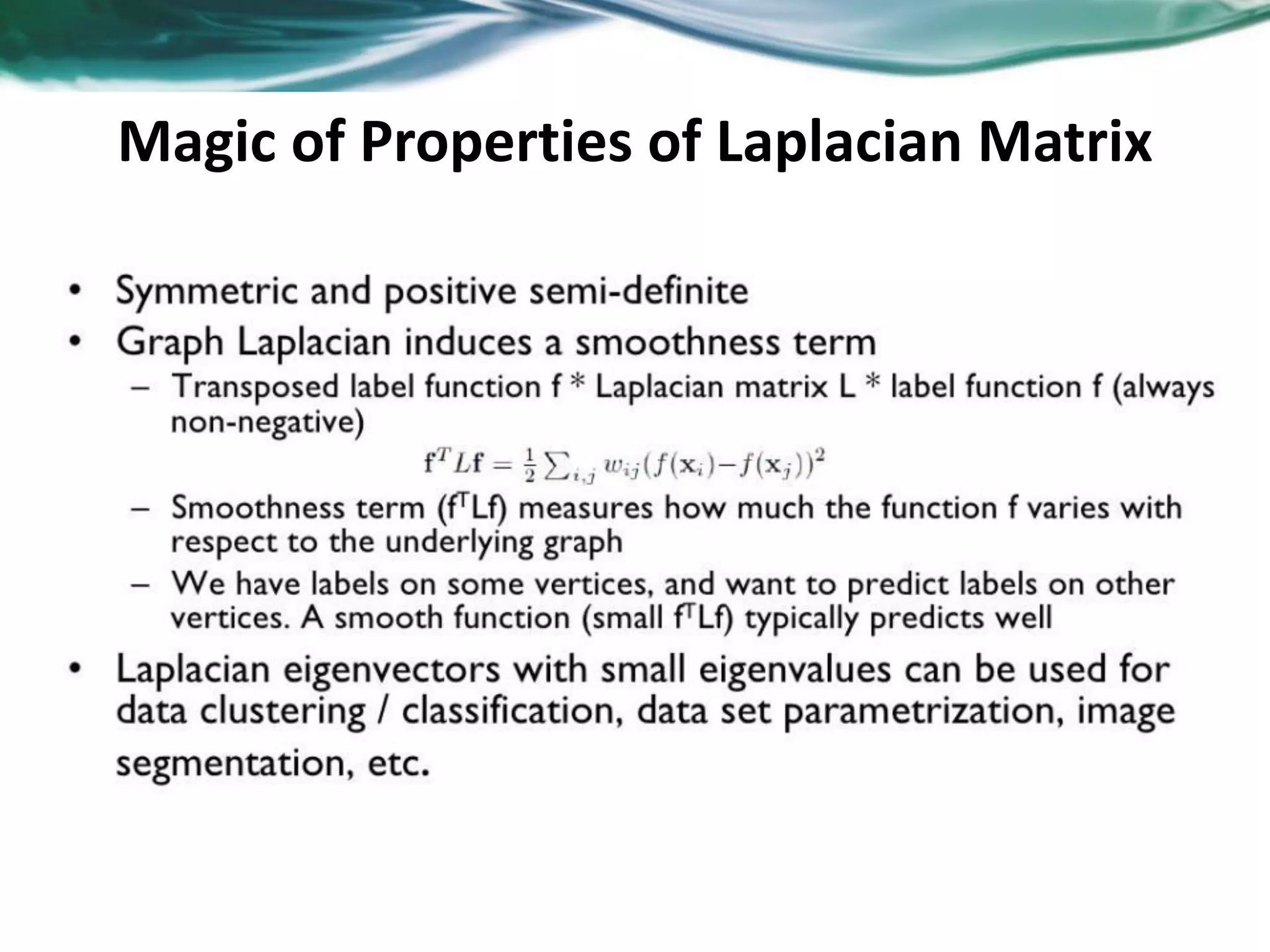 Magic of Properties of Laplacian Matrix 