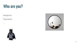 Who are you? 8 Background Expectations ... 