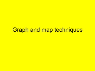 Graph and map techniques 