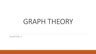GRAPH THEORY
CHAPTER 3
 