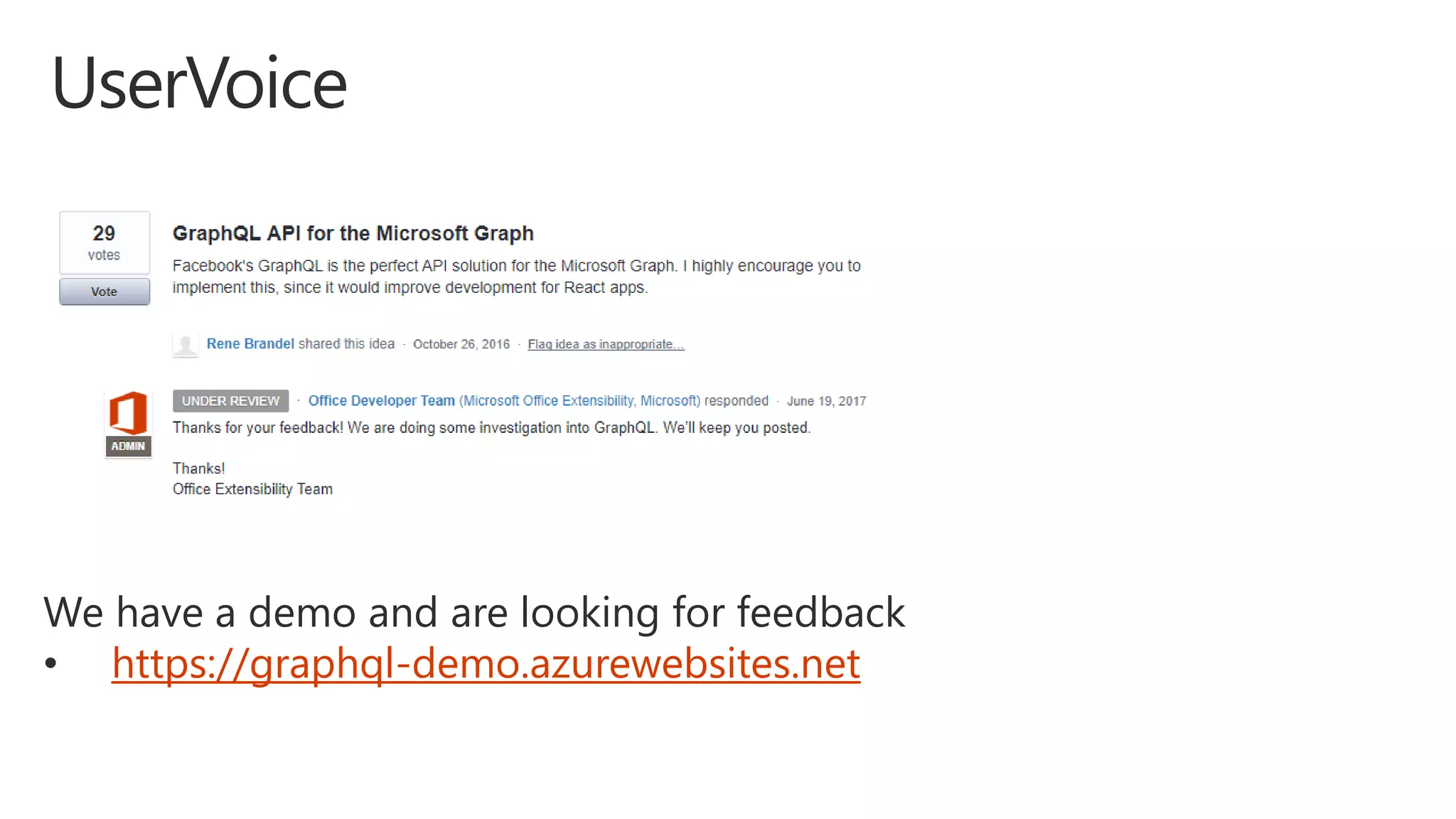 We have a demo and are looking for feedback
• https://graphql-demo.azurewebsites.net
 
