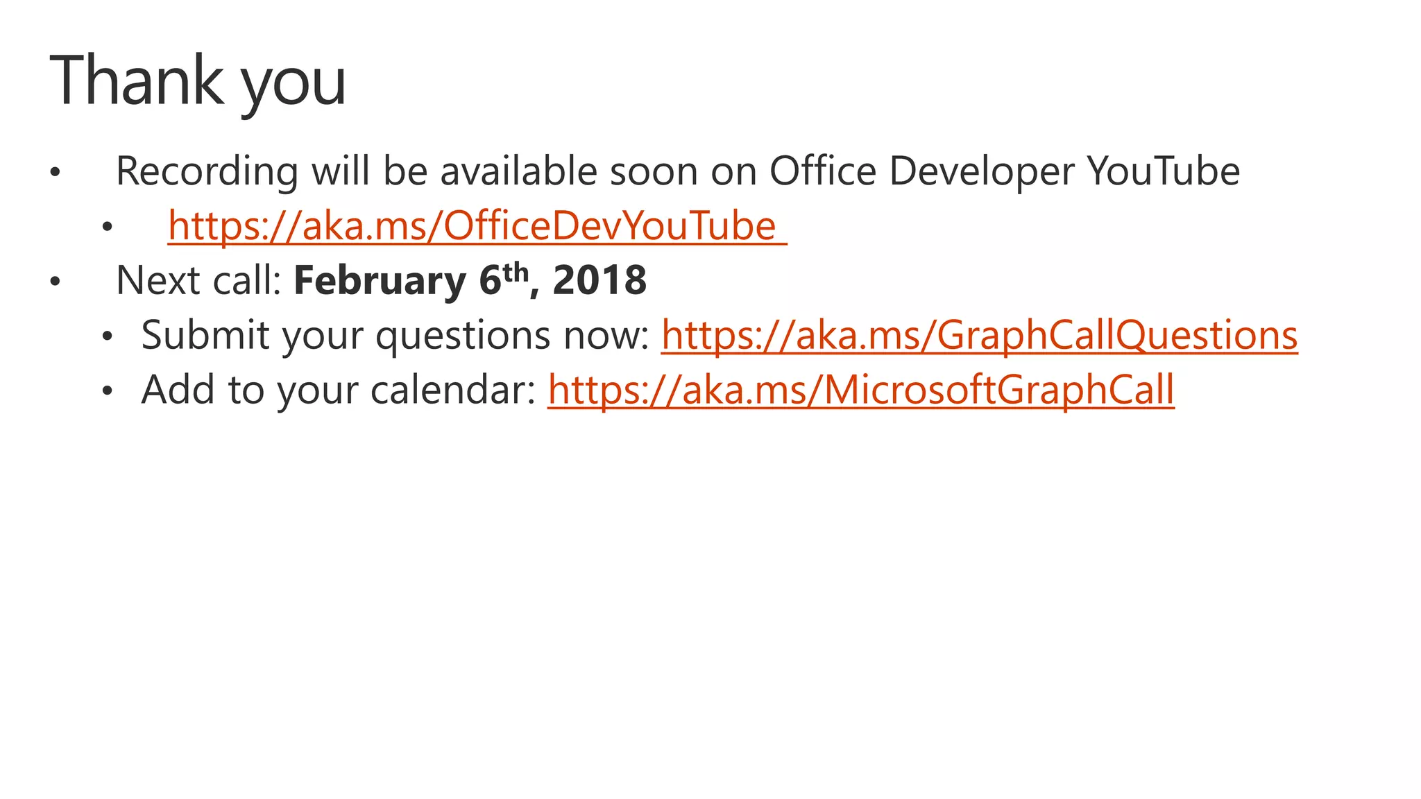 https://aka.ms/OfficeDevYouTube
https://aka.ms/GraphCallQuestions
https://aka.ms/MicrosoftGraphCall
 