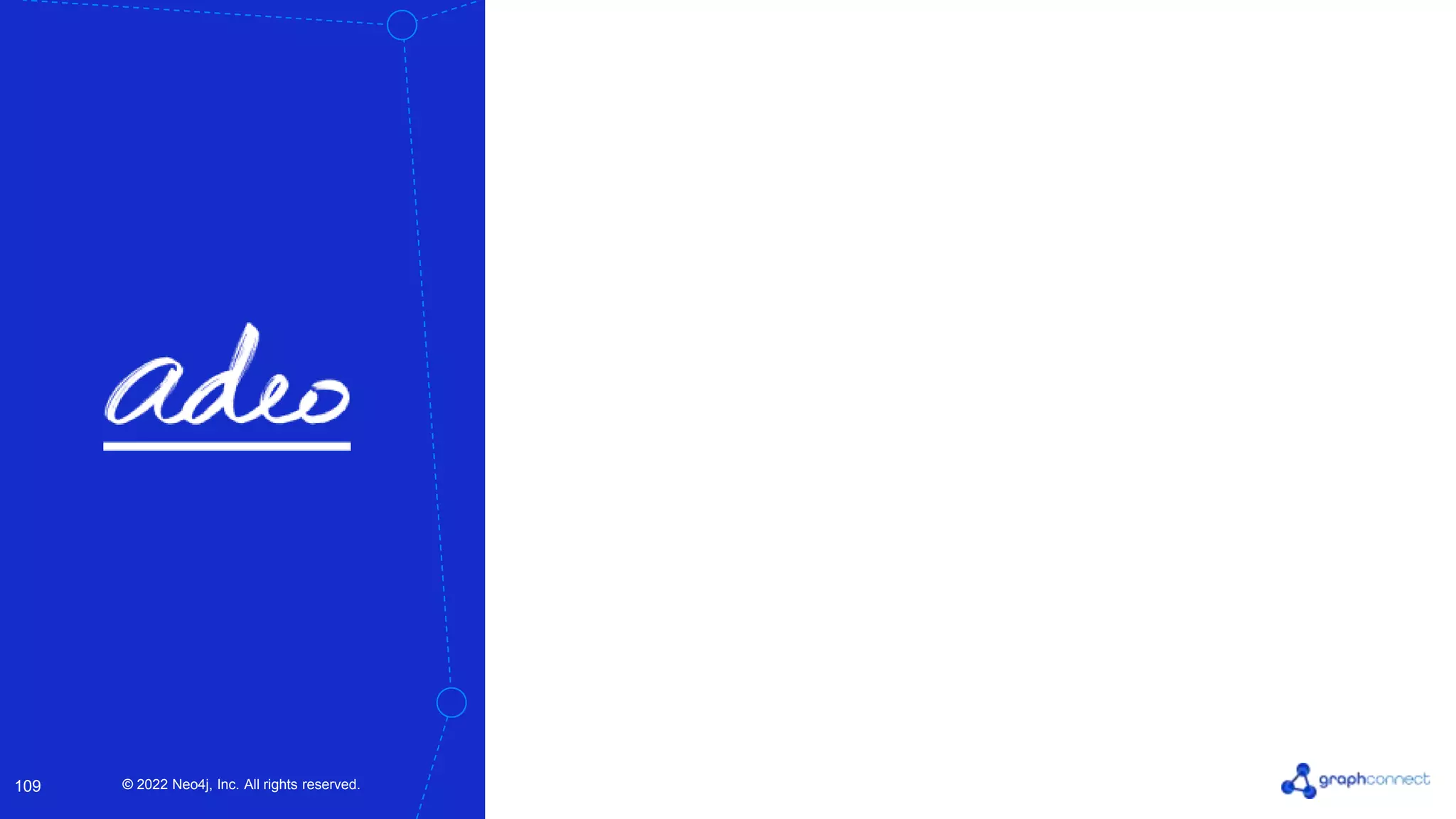 © 2022 Neo4j, Inc. All rights reserved.
© 2022 Neo4j, Inc. All rights reserved.
109
 